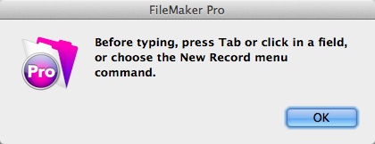 In this dialog box, FileMaker asks you to tell it where to put all that data your 110 wpm typing power is delivering. Until you click in a field, your information has nowhere to go.