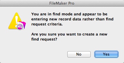 If you create more than 10 requests in Find Mode, then FileMaker wonders if you’re actually trying to enter data. If you’re setting up a magnificently complex find, then you may be annoyed. Just click Yes and keep up the good work. But if you just forgot to switch back to Browse mode, this warning can save you more lost keystrokes.