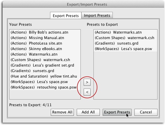 Using the Export/Import Presets command is a great way for big companies, schools, and design firms to share their presets across a whole army of computers. Doing this ensures consistency and accuracy in the artwork they create, and can boost production speed through the use of carefully crafted actions (see Chapter 18).To choose an item for exporting or importing, double-click it in the column on the left, or single-click it and then use the direction buttons (circled) to add or remove presets from the list.