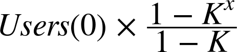 upper U s e r s left-parenthesis 0 right-parenthesis times StartFraction 1 minus upper K Superscript x Baseline Over 1 minus upper K EndFraction