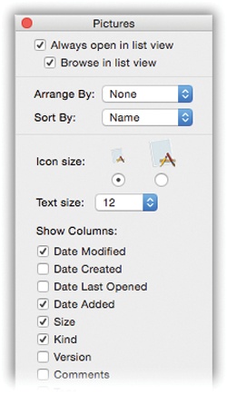 The checkboxes you turn on in the View Options dialog box determine which columns of information appear in a list-view window. Many people live full and satisfying lives with only the three default columns—Date Modified, Kind, and Size—turned on. But the other columns can be helpful in special circumstances; the trick is knowing what information appears there.