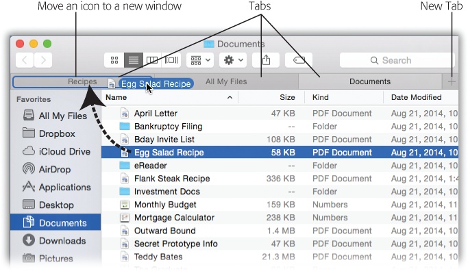 Finder tabs are exactly like tabs in a Web browser. They let you view multiple folders or disks in a single window, which conserves space beautifully.Tip: If you drag a file onto a new tab (like Recipes, shown here) and let go, you move that icon. If you move it to the Recipes tab and pause, finger still down, the Recipes tab opens so that you can continue your drag into a folder you find there.