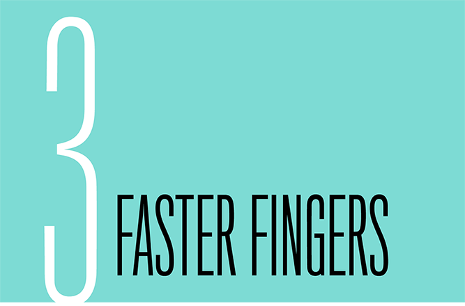 Chapter 3: Faster Fingers