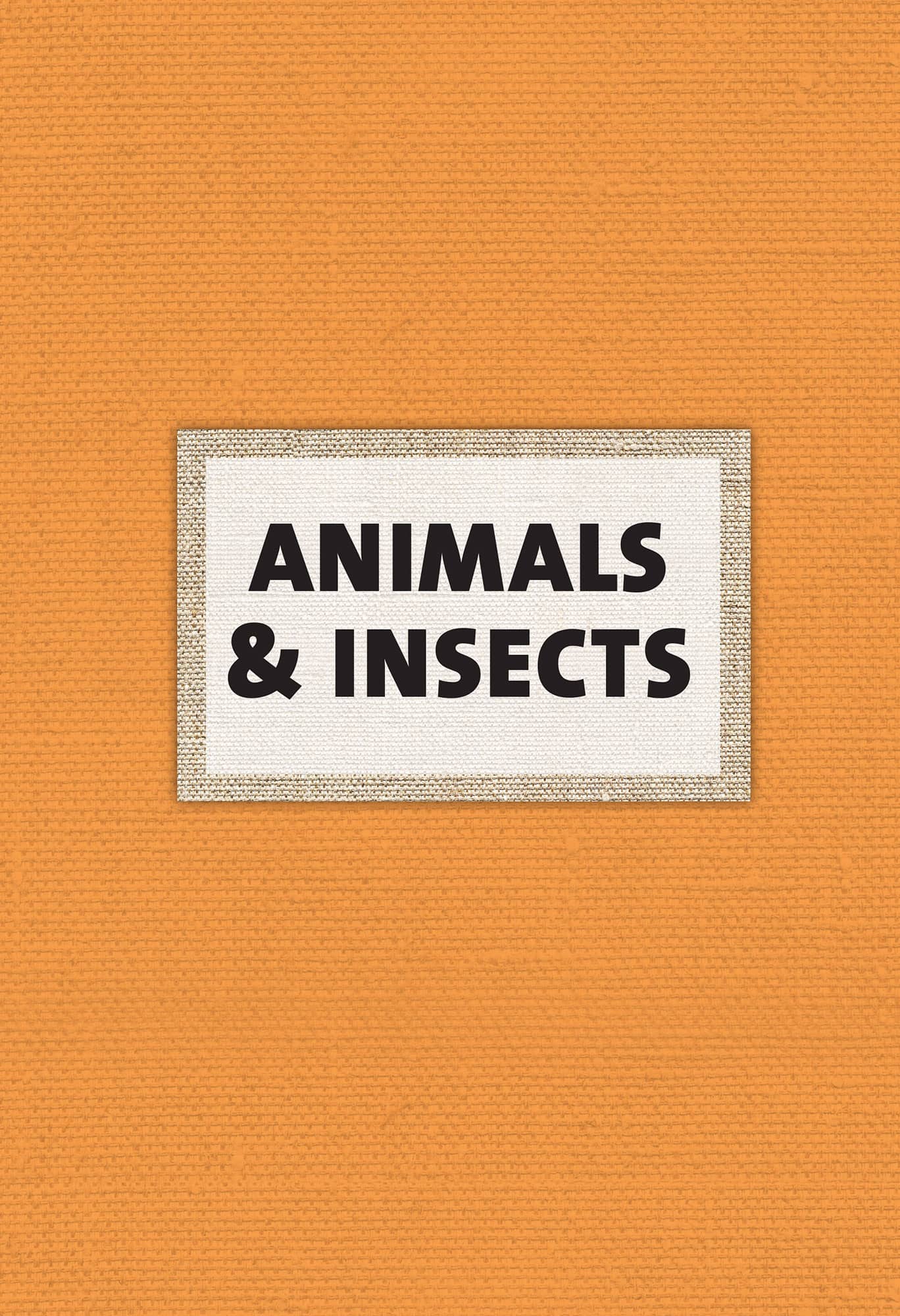 ANIMALS & INSECTS