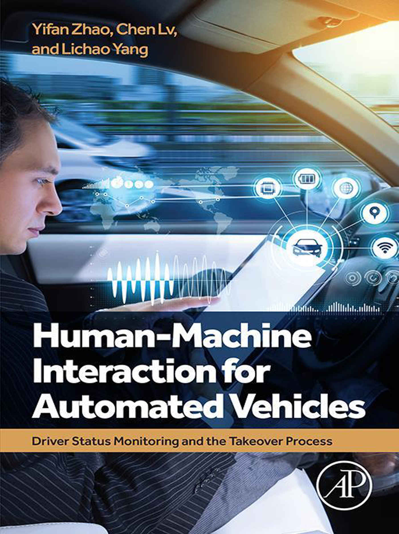 Front Cover for Human-Machine Interaction for Automated Vehicles - Driver Status Monitoring and the Takeover Process - 1st edition - by Yifan Zhao, Chen Lv, Lichao Yang