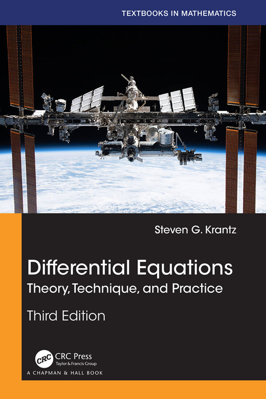 Cover: Differential Equations: Theory, Technique, and Practice, Textbooks in Mathematics, written by Steven G. Krantz, published by CRC Press, Taylor & Francis Group, Boca Raton, London, New York. CRC Press is an imprint of the Taylor & Francis Group, an informa business, A Chapman & Hall Book.