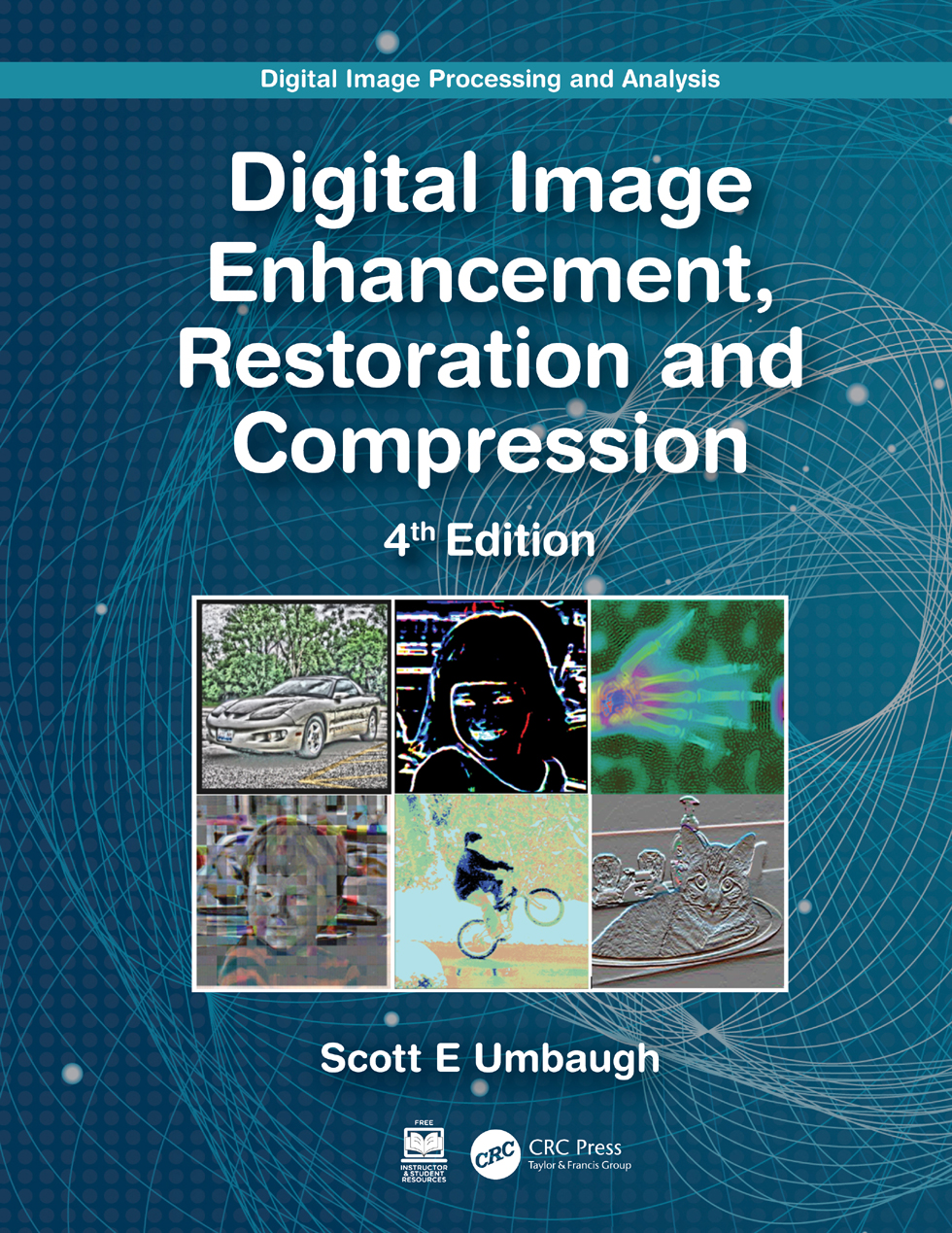 Cover: Digital Image Enhancement, Restoration and Compression: Digital Image Processing and Analysis, written by Scott E Umbaugh, published by Routledge, Taylor and Francis Group.