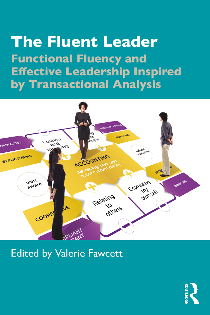 Cover: The Fluent Leader: Functional Fluency and Effective Leadership Inspired by Transactional Analysis, edited by Valerie Fawcett, published by Routledge is an imprint of the Taylor and Francis Group, an informa business.