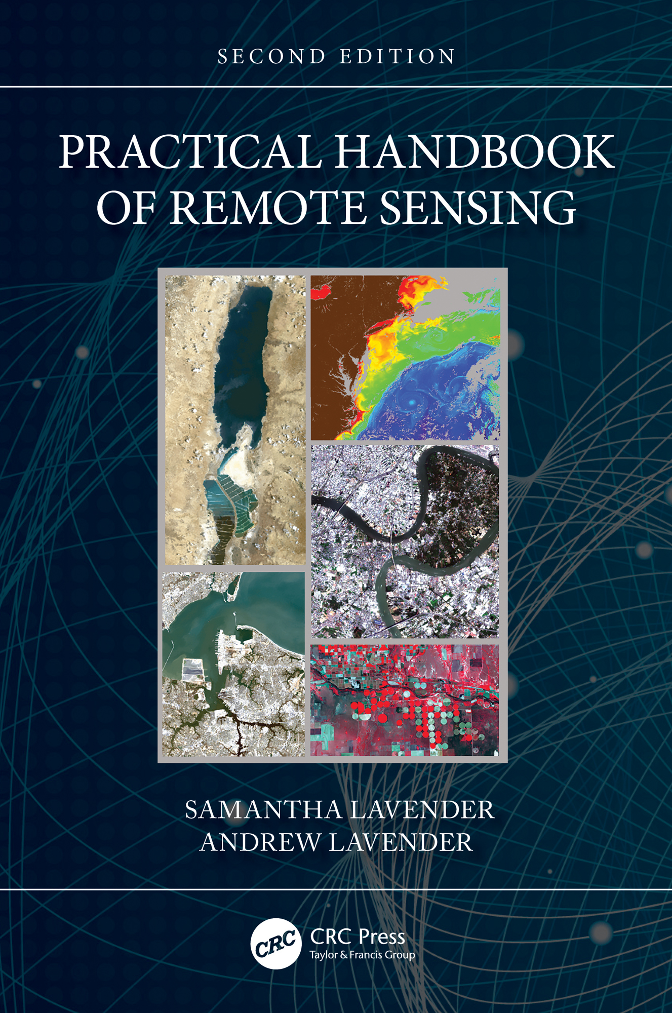 Cover: Practical Handbook of Remote Sensing: Second Edition, written by Samantha Lavender, Andrew Lavender, published by CRC Press, Taylor and Francis Group.