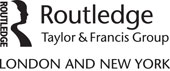 Logo: published by Routledge a Taylor and Francis Group, London, New York. Routledge is an imprint of Taylor and Francis Group, an Informa business, a Routledge Book