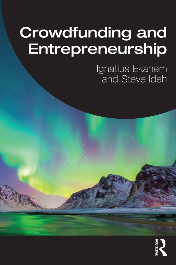 Cover: Crowdfunding and Entrepreneurship, written by Ignatius Ekanem and Steve Ideh, published by Routledge a Taylor and Francis Group, London, New York. Routledge is an imprint of Taylor and Francis Group, an Informa business, a Routledge Book