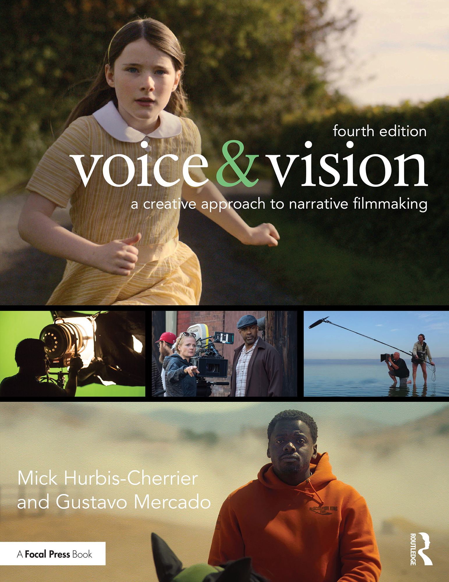 Cover: Voice & Vision, A Creative Approach to Narrative Filmmaking, written by Mick Hurbis-Cherrier, Gustavo Mercado, published by Routledge, Taylor and Francis Group.