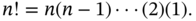 n factorial equals n left-parenthesis n minus 1 right-parenthesis midline-horizontal-ellipsis left-parenthesis 2 right-parenthesis left-parenthesis 1 right-parenthesis period
