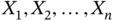upper X 1 comma upper X 2 comma ellipsis comma upper X Subscript n Baseline
