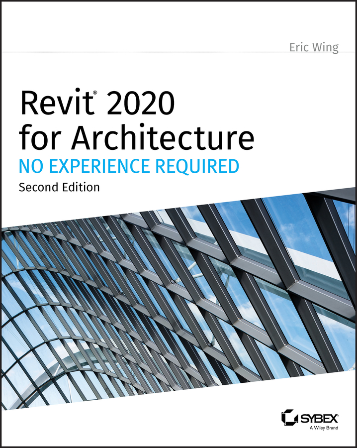 Autodesk Revit 2020 for Architecture by Eric Wing