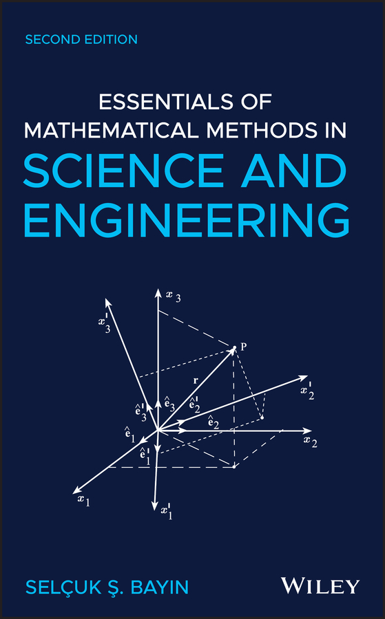 Cover: Essentials of Mathematical Methods in Science and Engineering, Second Edition, 2 by Selçuk Ş. Bayın