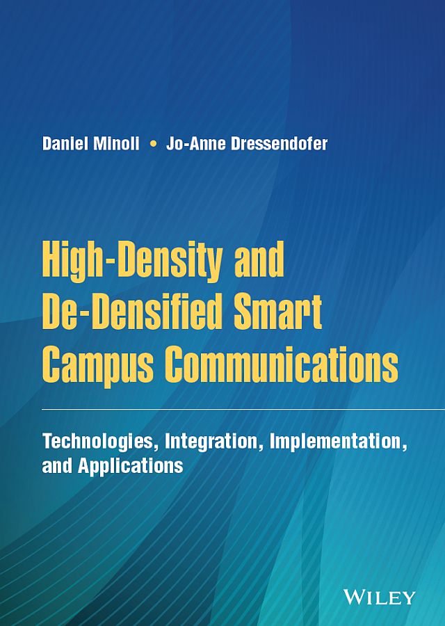 Cover: HIGH‐DENSITY AND DE‐DENSIFIED SMART CAMPUS COMMUNICATIONS by Daniel Minoli and Jo-Anne Dressendofer