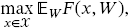 StartLayout 1st Row max Underscript x element-of script upper X Endscripts double-struck upper E Subscript upper W Baseline upper F left-parenthesis x comma upper W right-parenthesis comma EndLayout