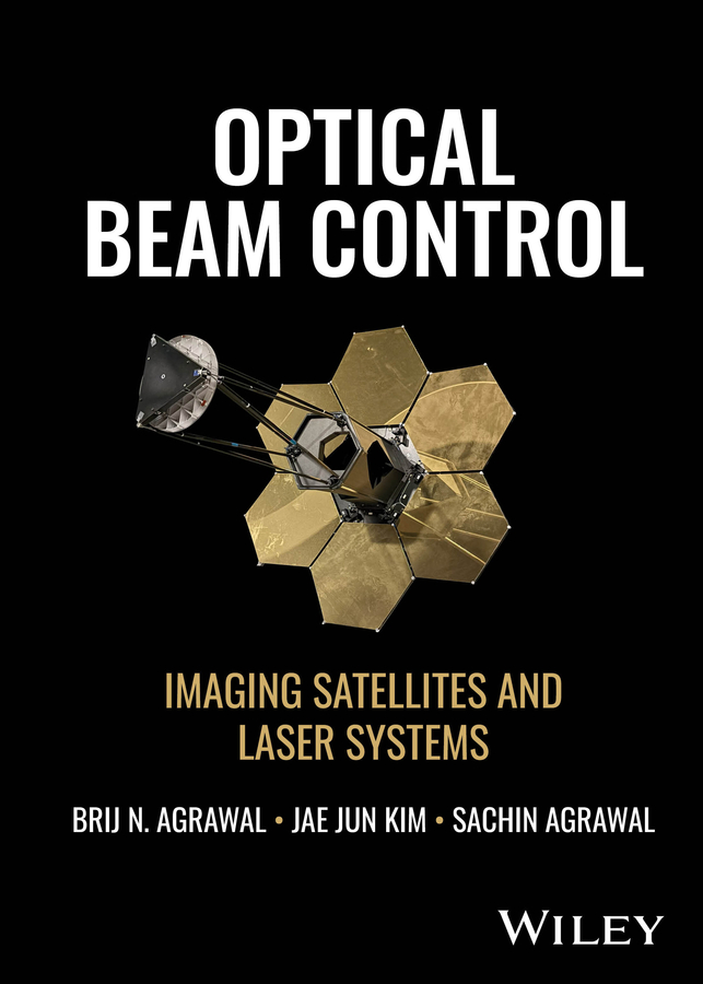 Cover: Optical Beam Control, Imaging Satellites and Laser Systems by Brij N. Agrawal, Jae Jun Kim and Sachin Agrawal