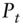 upper P Subscript t