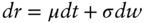 d r equals mu d t plus sigma d w