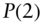 upper P left-parenthesis 2 right-parenthesis