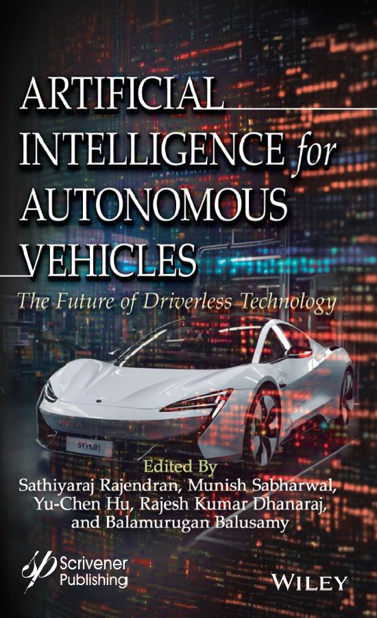 Cover: Artificial Intelligence for Autonomous Vehicles Edited by Sathiyaraj Rajendran, Munish Sabharwal, Yu-Chen Hu, Rajesh Kumar Dhanaraj and Balamurugan Balusamy