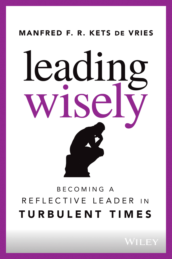 Cover: Leading Wisely by Manfred F. R. Kets de Vries