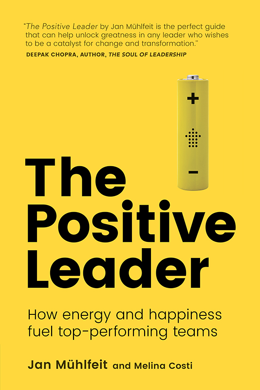 The Positive Leader: How energy and happiness fuel top-performing teams