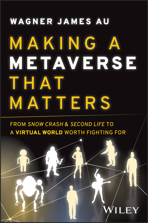 Cover: Making a Metaverse That Matters by Wagner James Au