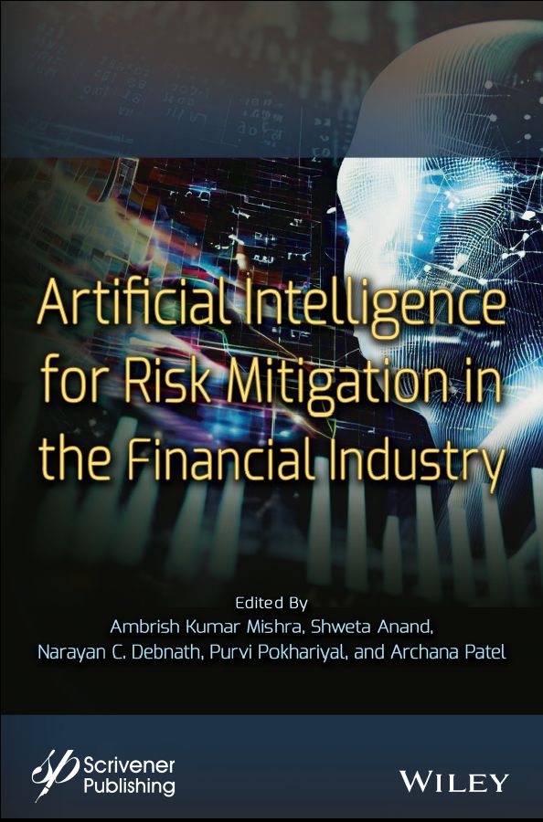 Cover: Artificial Intelligence for Risk Mitigation in the Financial Industry Edited by Ambrish Kumar Mishra, Shweta Anand, Narayan C. Debnath, Purvi Pokhariyal and Archana Patel