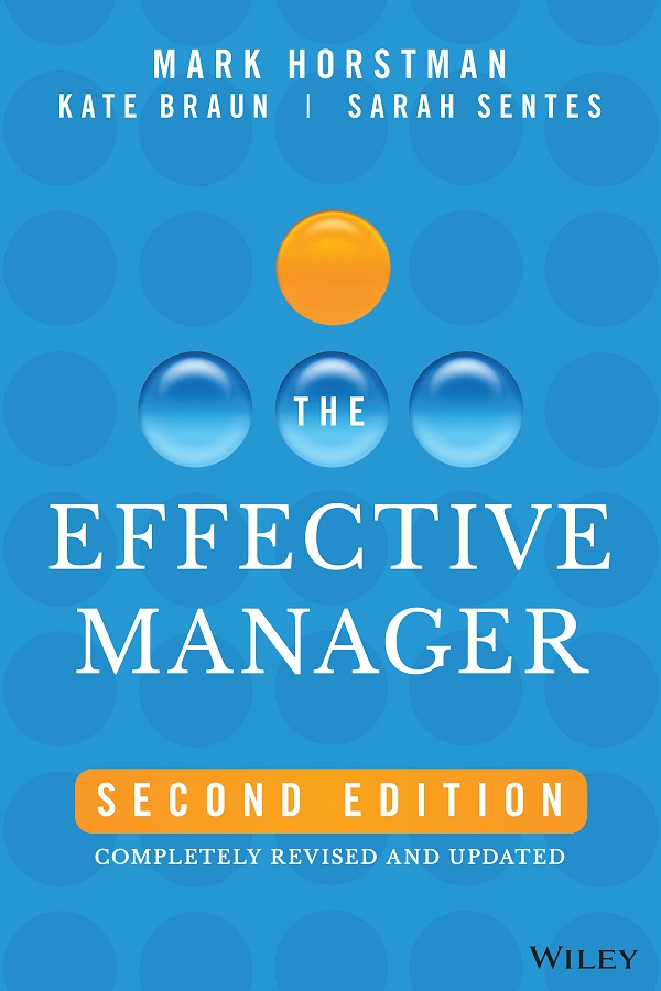 Cover: The Effective Manager, Second Edition by Mark Horstman, Kate Braun, Sarah Sentes