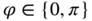 phi element-of StartSet 0 comma pi EndSet