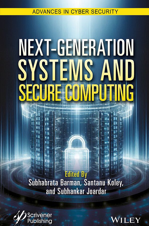 Cover: Next-Generation Systems and Secure Computing Edited by Subhabrata Barman, Santanu Koley and Subhankar Joardar