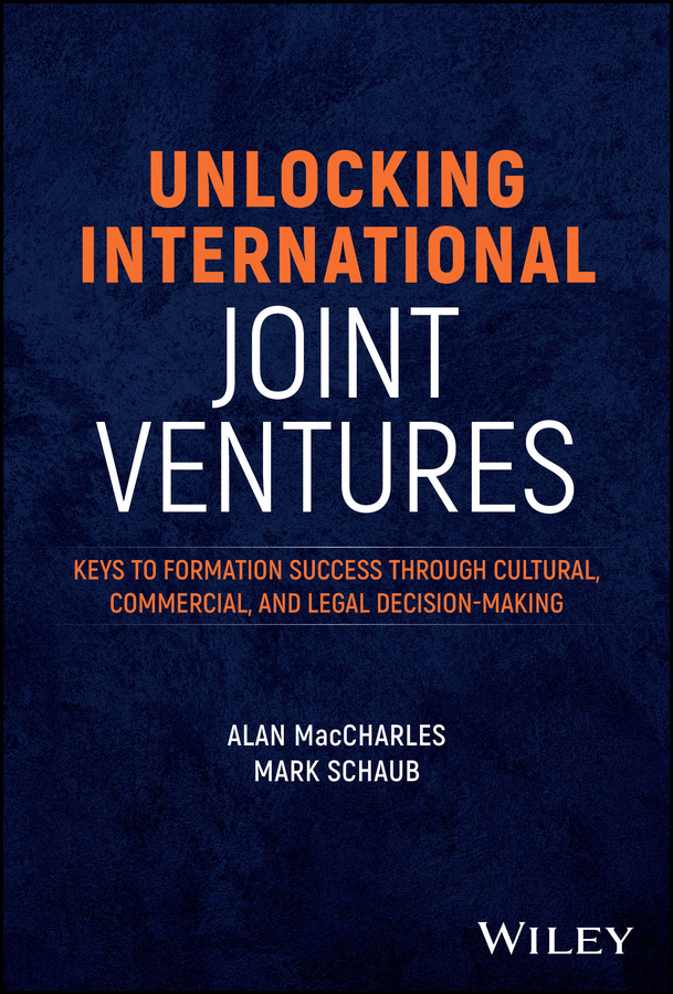 Cover: Unlocking International Joint Ventures by Mark Schaub, Alan MacCharles