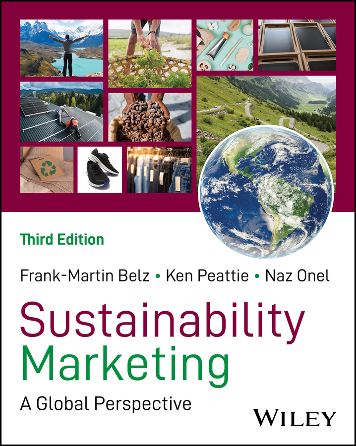 Cover: Sustainability Marketing, Third Edition by Frank-Martin Belz, Ken Peattie, Naz Onel
