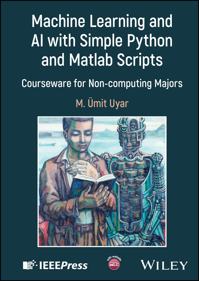 Cover: Machine Learning and AI with Simple Python and Matlab Scripts, First Edition by M. Umit Uyar