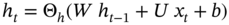 h Subscript t Baseline equals normal upper Theta Subscript h Baseline left-parenthesis upper W h Subscript t minus 1 Baseline plus upper U x Subscript t Baseline plus b right-parenthesis
