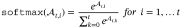 monospace softmax left-parenthesis í’œ Subscript t comma i Baseline right-parenthesis equals StartFraction e Superscript í’œ Super Subscript t comma i Superscript Baseline Over sigma-summation Underscript k equals 0 Overscript t Endscripts e Superscript í’œ Super Subscript t comma k Superscript Baseline EndFraction f o r i equals 1 comma ellipsis t