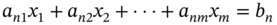 a Subscript n Baseline 1 Baseline x 1 plus a Subscript n Baseline 2 Baseline x 2 plus midline-horizontal-ellipsis plus a Subscript italic n m Baseline x Subscript m Baseline equals b Subscript n