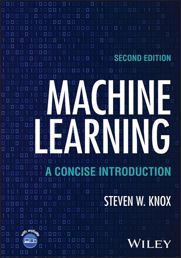 Cover: Machine Learning, A Concise Introduction, Second Edition by Steven W. Knox
