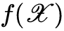 f left parenthesis script upper X right parenthesis
