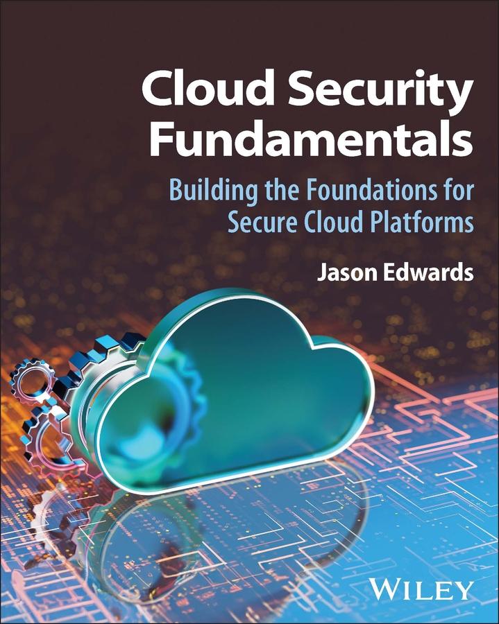 Cover: Cloud Security Fundamentals, Building the Foundations for Secure Cloud Platforms by Jason Edwards
