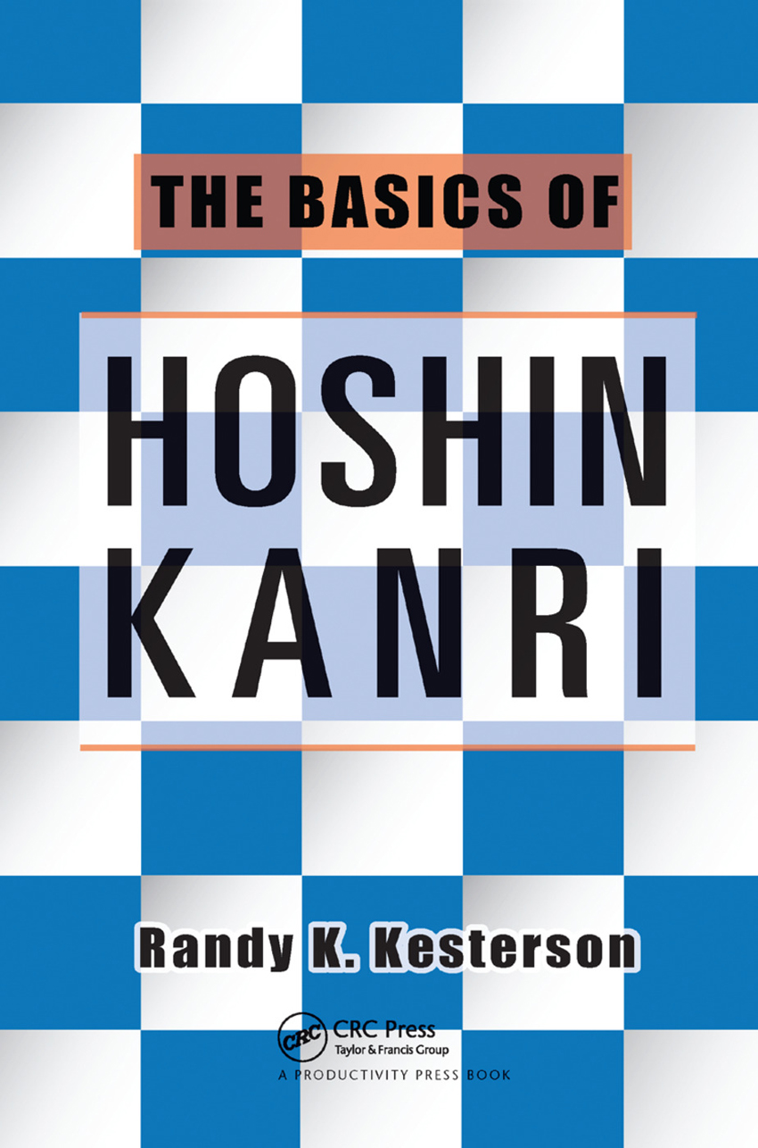 The Basics of Hoshin Kanri, edited by Randy K. Kesterson, published by Taylor & Francis Group