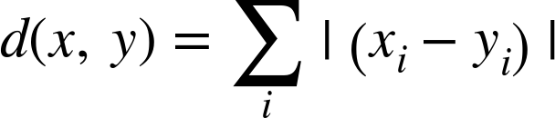 d left-parenthesis x comma y right-parenthesis equals sigma-summation Underscript i Endscripts bar left-parenthesis x Subscript i Baseline minus y Subscript i Baseline right-parenthesis bar
