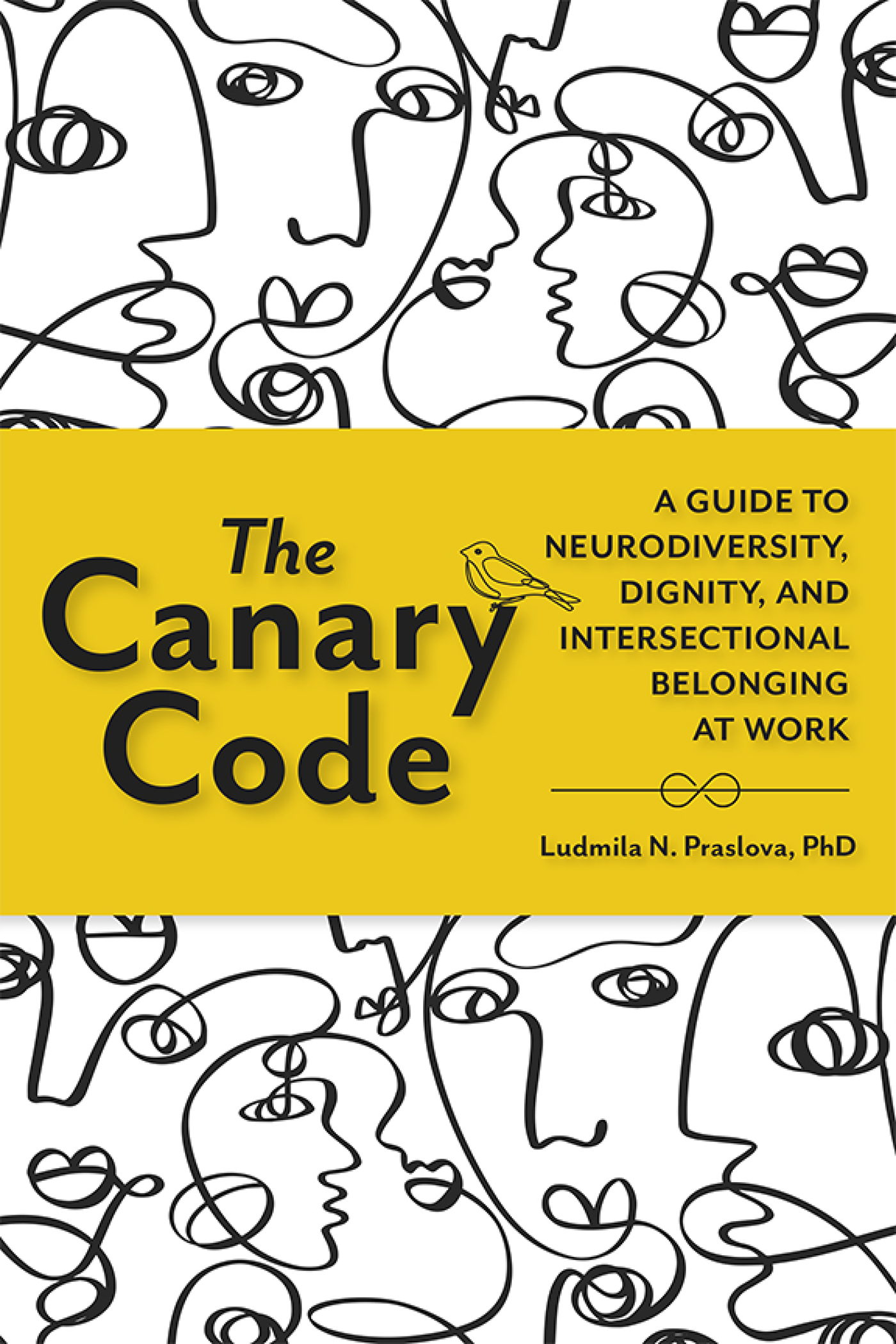Cover: The Canary Code: A Guide To Neurodiversity, Dignity, and Intersectional Belonging at Work