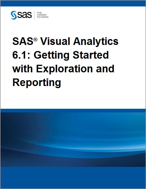 Title Page - SAS Visual Analytics 6.1: Getting Started with Exploration ...