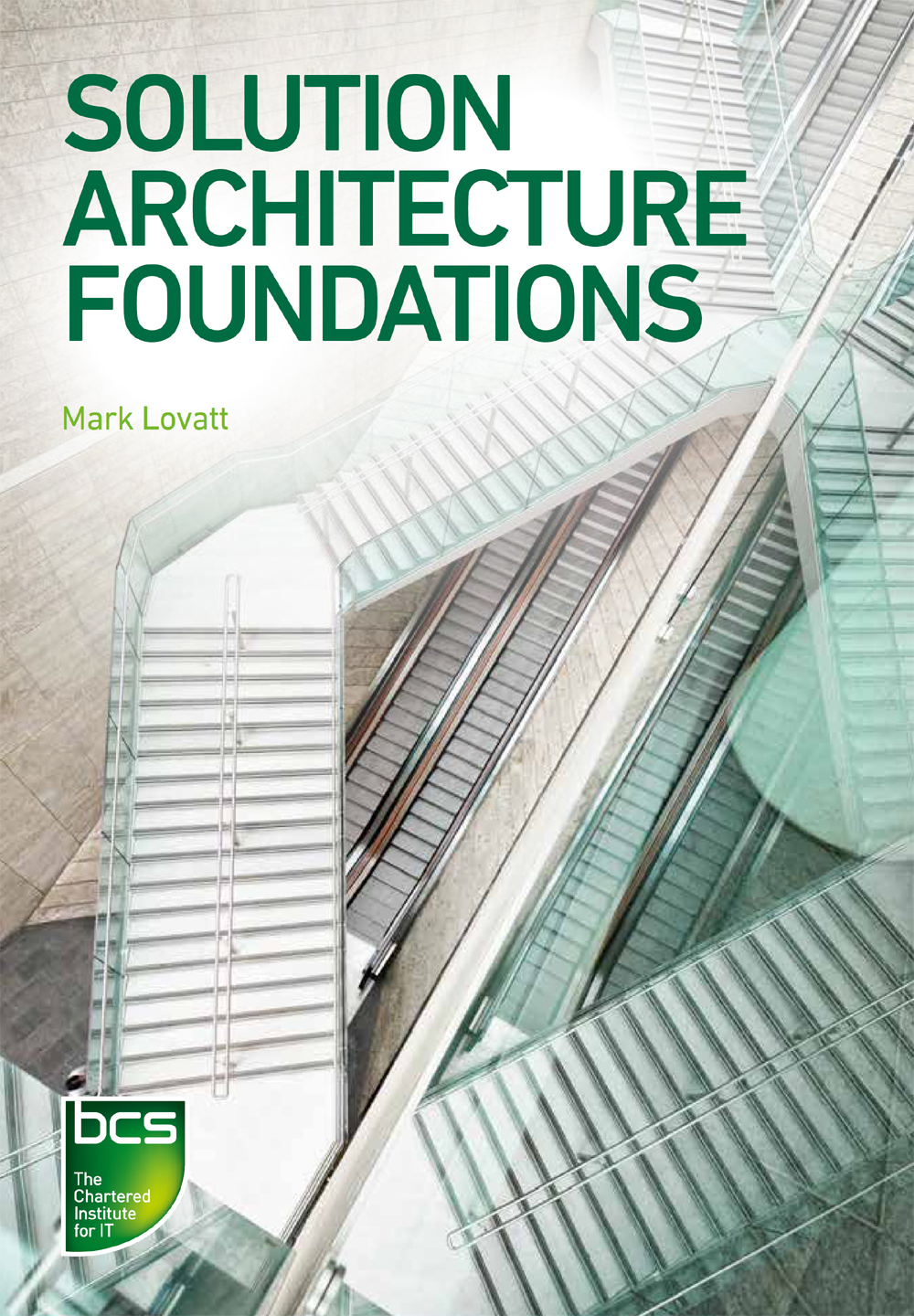 Cover: Book titled Solution architecture foundations by Mark Lovatt with B C S Logo. Cover images feature stunning staircases.