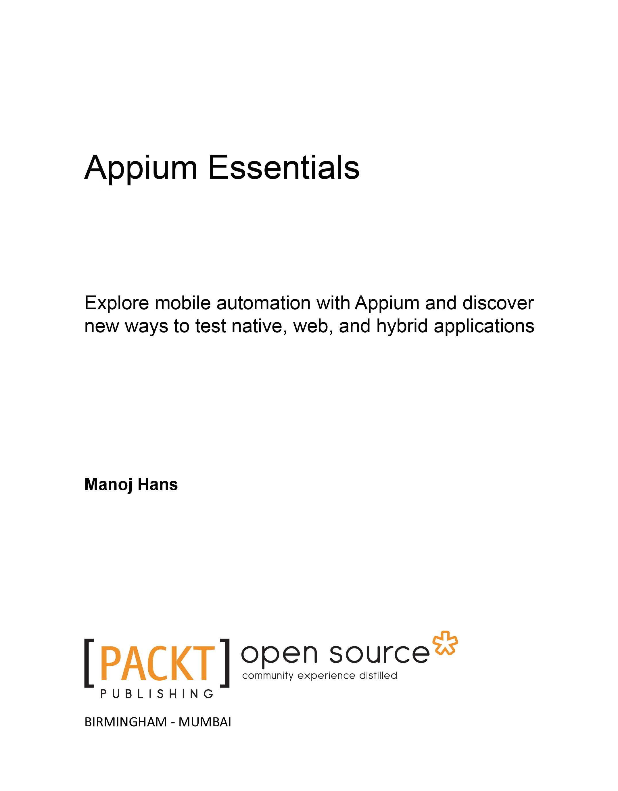 Appium Essentials - Explore mobile automation with Appium and discover new ways to test native, web, and hybrid applications by Manoj Hans