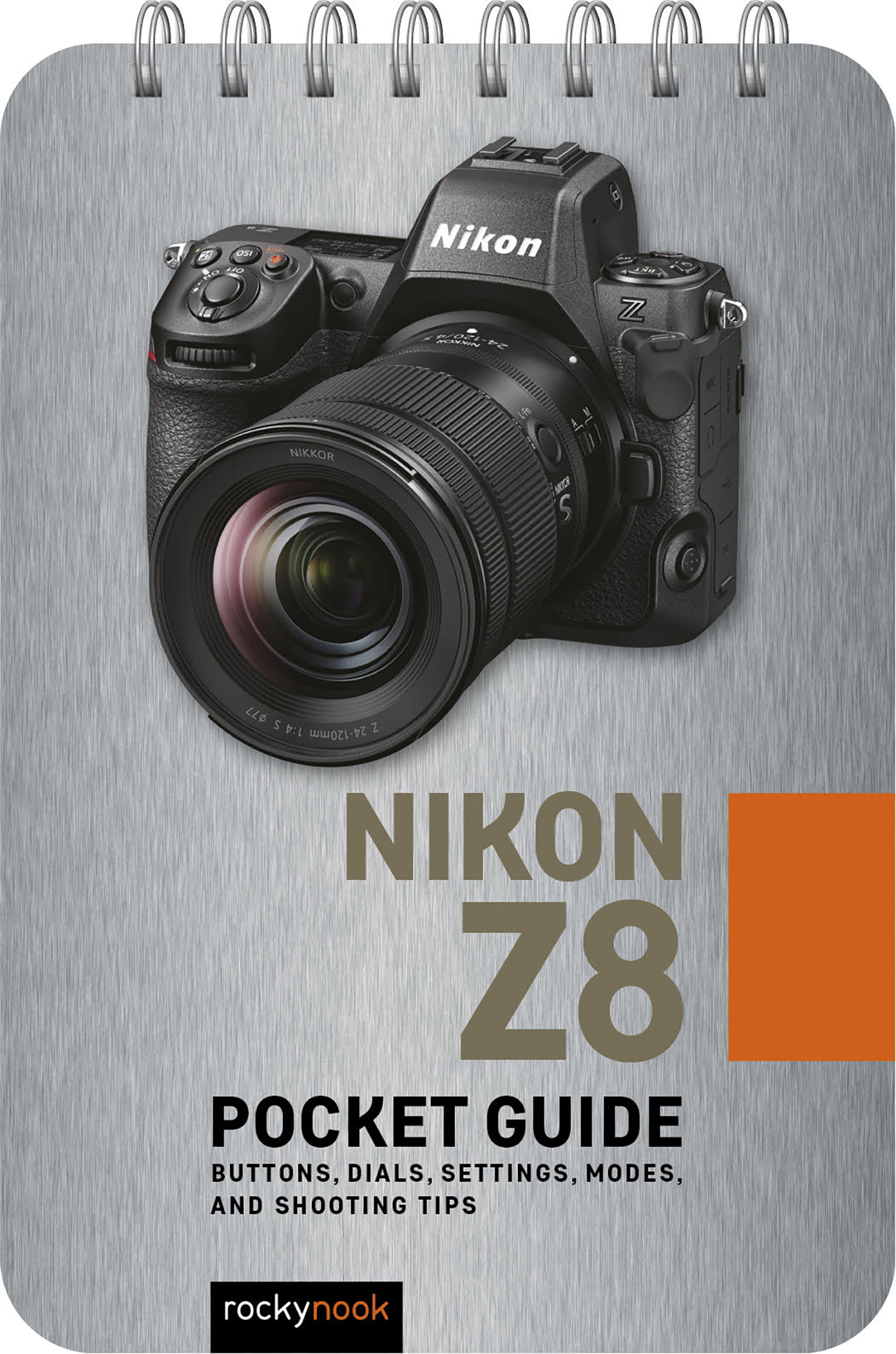Cover: Nikon Z8: Pocket Guide, Buttons, Dials, Settings, Modes, and Shooting Tips by Rocky Nook